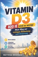 Vitamin-D3 - 800 IE sind zu wenig: Von Unsicherheit zu Klarheit – Mein Weg zur richtigen Bedeutung und Dosierung (German Edition) B0GXBBFN7N Book Cover