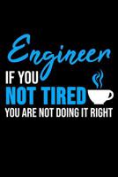 Engineer If You Not Tired You Are Not Doing It Right: 6 x 9 Squared Notebook for Engineers & Math Lover 1077225431 Book Cover