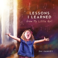 Lessons I Learned from My Little Girl 1527101797 Book Cover