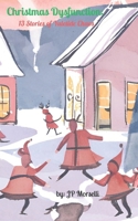 Christmas Dysfunction: 13 Stories of Yuletide Chaos B0DQ563VZB Book Cover