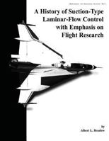 A History of Suction-Type Laminar-Flow Control with Emphasis on Flight Research. Monograph in Aerospace History, No. 13, 1999 1493794329 Book Cover