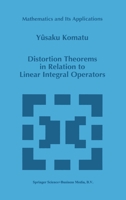 Distortion Theorems in Relation to Linear Integral Operators (Mathematics and Its Applications) 0792343042 Book Cover