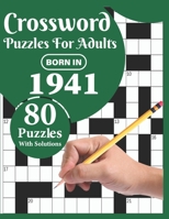 Crossword Puzzles For Adults: Born In 1941: A Special Easy-To-Read Large Print Crossword Puzzle Book For Adults With Medium To Difficult Level With 80 Puzzles B08XKRD9L3 Book Cover