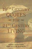 19th Century Quotes for 21st Century Living 0692888853 Book Cover