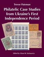 Philatelic Case Studies from Ukraine's First Independence Period 1734522208 Book Cover
