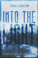 Into the Light (Arcane Connections) B0H2D1CCJN Book Cover