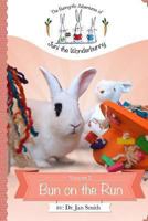 Bun on the Run (The Bunnyrific Adventures of Juni the Wonderbunny) 148129623X Book Cover