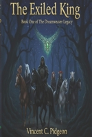 The Exiled King: Book One Of The Dreamweaver Legacy B0F9GN1LML Book Cover