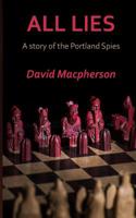 All Lies : A Story of the Portland Spies 1507881908 Book Cover