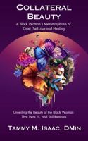 Collateral Beauty: A Black Woman’s Metamorphosis of Grief, Self-Love and Healing B0DVPP1HHP Book Cover