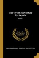 The Twentieth Century Cyclopedia, Volume 4... 1011434601 Book Cover