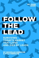 Follow The Lead: Surviving Today's Market that Lives and Dies by Leads B085K5TZ5S Book Cover