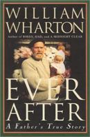 Ever After: A Father's True Story 1557042233 Book Cover