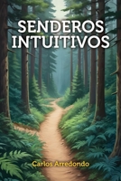 Senderos Intuitivos (Spanish Edition) 1685749011 Book Cover