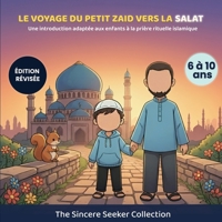 L'aventure du petit Zaid pour accomplir la Salat: Un livre pour enfants pr�sentant la pri�re rituelle islamique 1955262535 Book Cover