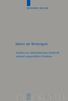 Jahwe ALS Wettergott: Studien Zur Althebraischen Kultlyrik Anhand Ausgewahlter Psalmen 3110207311 Book Cover