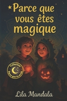 Parce que vous êtes magique: Histoires d'Halloween de sorcières, de fantômes et de gentillesse - Pour les garçons et les filles courageux de 7 ans et + B0FV2WNL4Y Book Cover