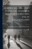Entwickelung und Stand des Höheren Mädchenschulwesens in Deutschland 1022127306 Book Cover