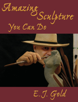Amazing Sculpture You Can Do 0895562588 Book Cover