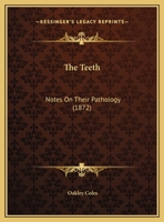 The Teeth: Notes On Their Pathology 112093351X Book Cover