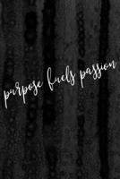 Journal: Purpose Fuels Passion Lined Notebook: 110 Blank Lined (6x9) Pages to Jot Down Your Thoughts 169298716X Book Cover