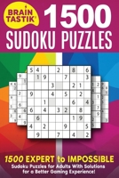 Braintastik Sudoku Puzzles: 1500 EXPERT to IMPOSSIBLE Sudoku Puzzles for Adults With Solutions for a Better Gaming Experience! 1801710708 Book Cover