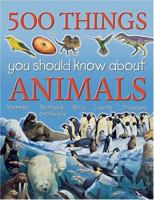 500 Things You Should Know About Animals 1842363212 Book Cover