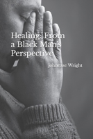 Healing: From a Black Man's Perspective (Self love of a black man.) B0CR8SPLQP Book Cover