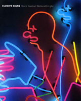 Elusive Signs: Bruce Nauman Works with Light 0944110835 Book Cover