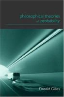 Philosophical Theories of Probability (Philosophical Issues in Science) 041518276X Book Cover