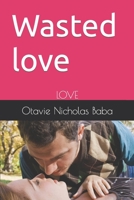 Wasted love: LOVE B09GJKG7ZP Book Cover