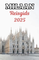 Reisgids Milaan 2025: Van iconische monumenten tot verborgen juweeltjes: een beknopte en praktische gids voor Milaan in 2025 (Dutch Edition) B0DSGD33KB Book Cover