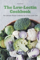 The Low-Lectin Cookbook The Ultimate Recipe Collection For a Free-Lectin Diet B0CT47LNS3 Book Cover