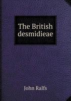 The British Desmidieae 1022175327 Book Cover