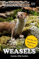 Weasels: Sneaky Little Hunters (The Great Book of Animal Knowledge (includes 20+ magnificent photos!)) B0FCD452S5 Book Cover