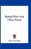 Barbed wire, and other poems 0548396302 Book Cover