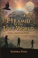 Pyramid of the Lost World: A Maya Adventure Story 1539343073 Book Cover