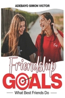 FRIENDSHIP GOALS: WHAT BEST FRIENDS DO B0DRD36LVV Book Cover