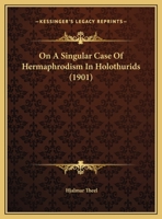 On A Singular Case Of Hermaphrodism In Holothurids (1901) 1120748259 Book Cover