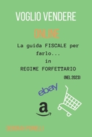VOGLIO VENDERE ONLINE! LA GUIDA FISCALE PER FARLO… IN REGOLA (nel 2023) B0BZFCW7M1 Book Cover