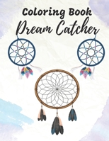 Dream Catcher Coloring Book: A Beautiful Dreamcatcher Mandala Coloring Book,This Coloring Book Helps Reduce Stress, Anxiety, and More. Great ideas for ... native american inspired coloring book. B08P857M8W Book Cover