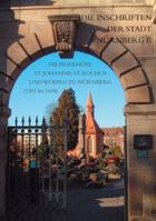 Die Inschriften Der Stadt Nurnberg II: Die Inschriften Der Friedhofe St. Johannis, St. Rochus Und Wohrd in Nurnberg Teil 2 (1581 Bis 1608) 3895005541 Book Cover