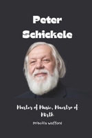 Peter Schickele: Master of Music, Maestro of Mirth B0CTJ1GZ5T Book Cover