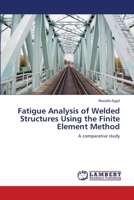 Fatigue Analysis of Welded Structures Using the Finite Element Method 3659125938 Book Cover
