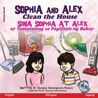 Sophia and Alex Clean the House: Sina Sophia at Alex ay Tumutulong sa Paglilinis ng Bahay (Tagalog Edition) B0CLZ472TS Book Cover