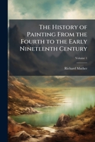 The History of Painting from the Fourth to the Early Nineteenth Century, Volume 1 1141916827 Book Cover