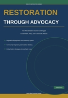 Restoration Through Advocacy: How Rehabilitated Citizens Can Engage Government, Policy, and Community Reform (Rights Restoration Series) B0H448JWCZ Book Cover