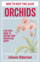 Orchids: How to Keep This Alive: A no-fuss guide to keeping your houseplant happy B0FW9XQ149 Book Cover