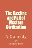 The Recline and Fall of Western Civilization 1499713983 Book Cover