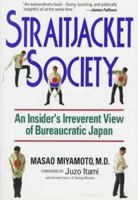Straitjacket Society: An Insider's Irreverent View of Bureaucratic Japan 4770018487 Book Cover